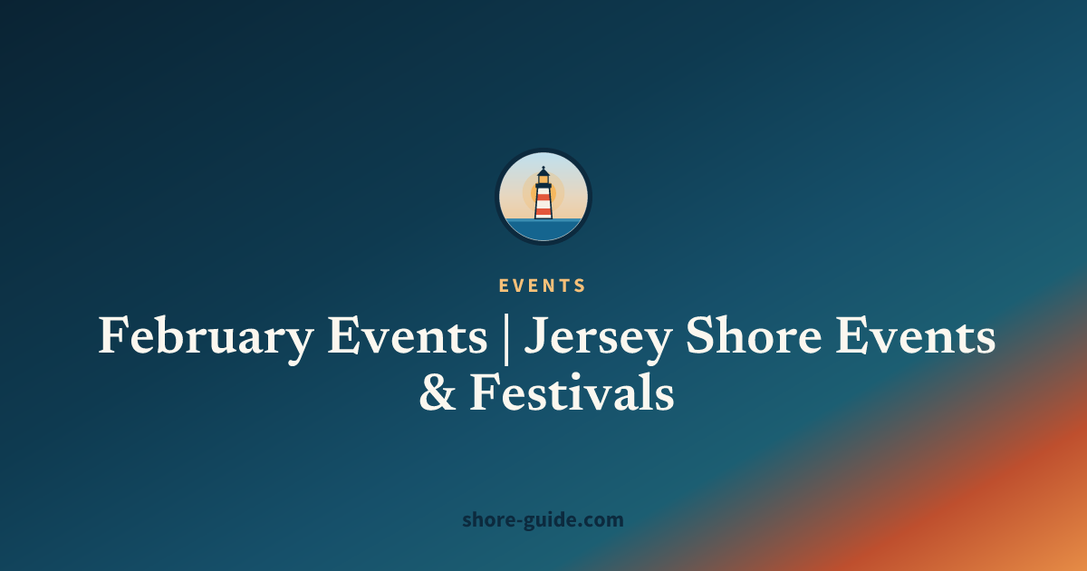 February Events | Jersey Shore Events & Festivals
