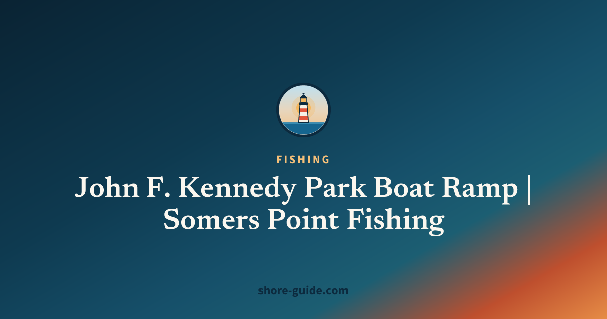 John F. Kennedy Park Boat Ramp | Somers Point Fishing