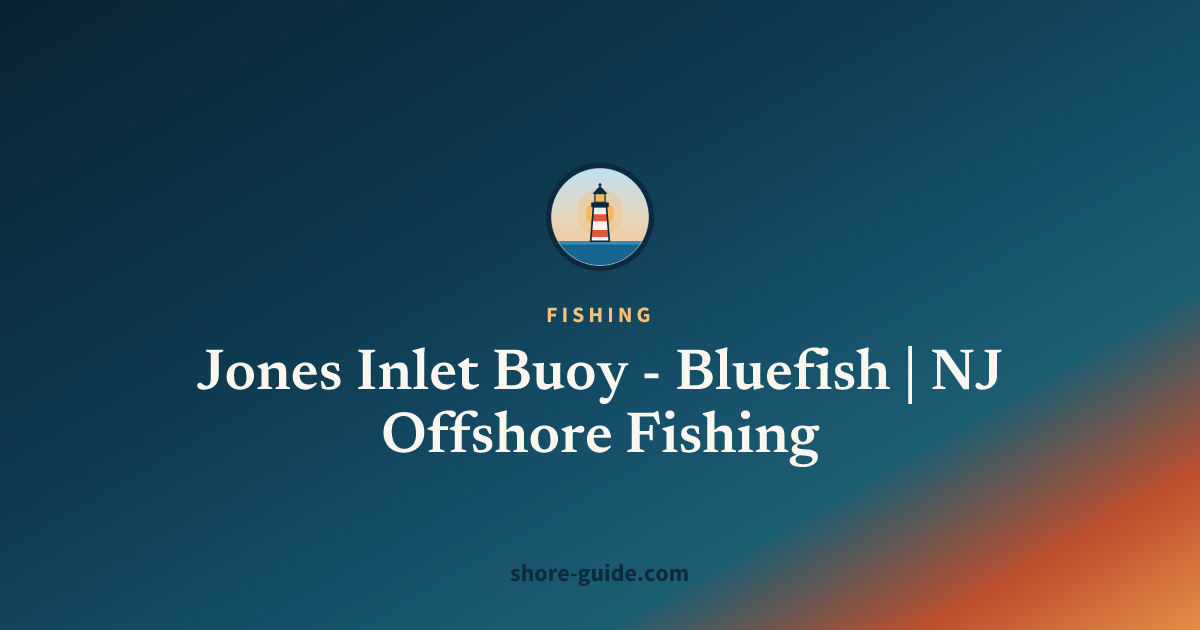 Jones Inlet Buoy - Bluefish | NJ Offshore Fishing