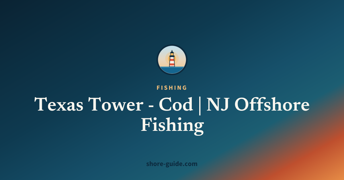 Texas Tower - Cod | NJ Offshore Fishing